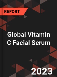 Global Vitamin C Facial Serum Industry