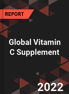 Global Vitamin C Supplement Market