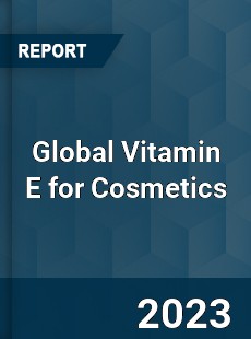 Global Vitamin E for Cosmetics Industry