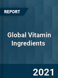 Global Vitamin Ingredients Market