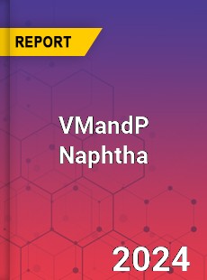 Global VMandP Naphtha Industry