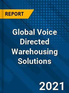 Global Voice Directed Warehousing Solutions Market