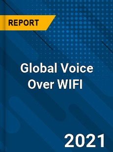 Global Voice Over WIFI Market