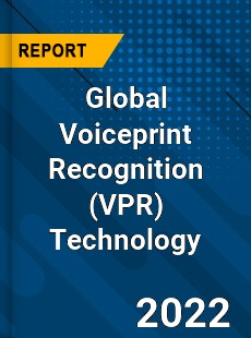 Global Voiceprint Recognition Technology Market