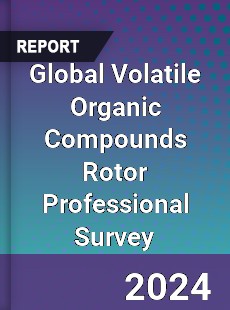 Global Volatile Organic Compounds Rotor Professional Survey Report