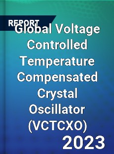 Global Voltage Controlled Temperature Compensated Crystal Oscillator Market