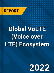 Global VoLTE Ecosystem Market