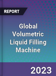 Global Volumetric Liquid Filling Machine Industry