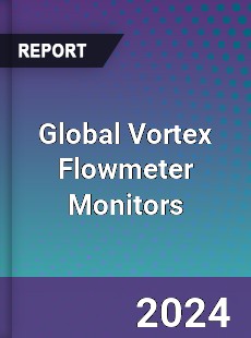 Global Vortex Flowmeter Monitors Industry