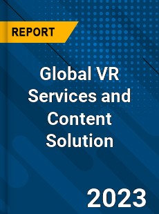 Global VR Services and Content Solution Industry