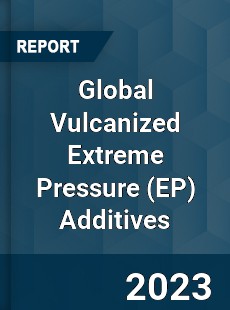 Global Vulcanized Extreme Pressure Additives Industry