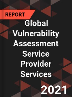 Global Vulnerability Assessment Service Provider Services Market