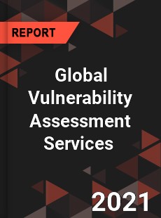 Global Vulnerability Assessment Services Market