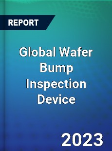 Global Wafer Bump Inspection Device Industry