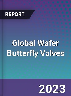 Global Wafer Butterfly Valves Market