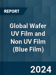 Global Wafer UV Film and Non UV Film Industry