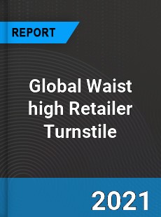 Global Waist high Retailer Turnstile Market