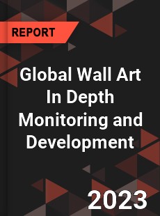 Global Wall Art In Depth Monitoring and Development Analysis