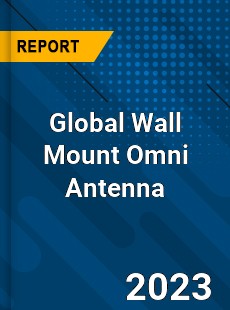 Global Wall Mount Omni Antenna Industry