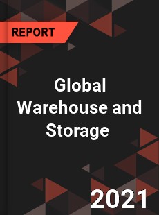 Global Warehouse and Storage Market