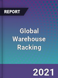 Global Warehouse Racking Market