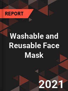 Global Washable and Reusable Face Mask Market