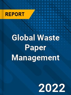 Global Waste Paper Management Market