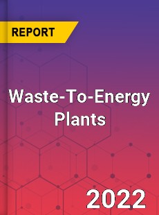 Global Waste To Energy Plants Market