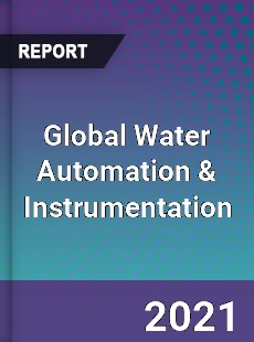 Global Water Automation amp Instrumentation Market