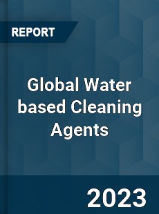 Global Water based Cleaning Agents Industry