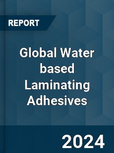 Global Water based Laminating Adhesives Outlook