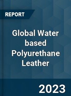 Global Water based Polyurethane Leather Industry