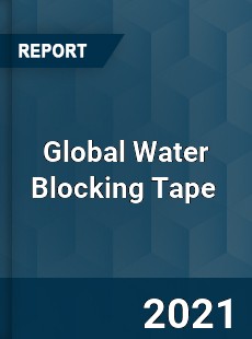 Global Water Blocking Tape Market