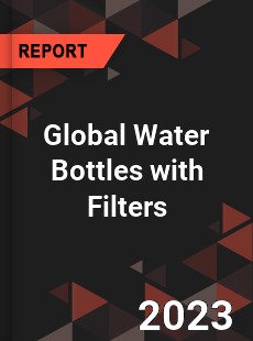 Global Water Bottles with Filters Market