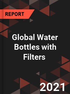 Global Water Bottles with Filters Market