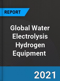 Global Water Electrolysis Hydrogen Equipment Market