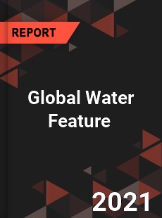 Global Water Feature Market