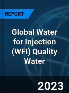 Global Water for Injection Quality Water Industry