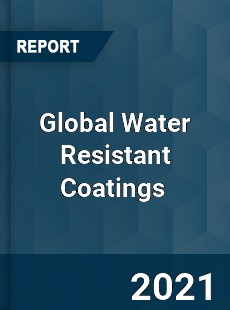 Global Water Resistant Coatings Market