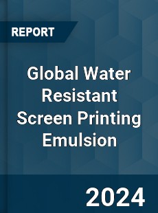 Global Water Resistant Screen Printing Emulsion Industry