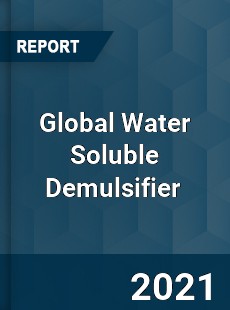 Global Water Soluble Demulsifier Market