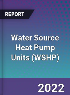 Global Water Source Heat Pump Units Market