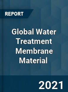 Global Water Treatment Membrane Material Market