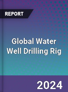 Global Water Well Drilling Rig Market