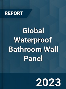 Global Waterproof Bathroom Wall Panel Industry