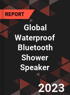 Global Waterproof Bluetooth Shower Speaker Industry