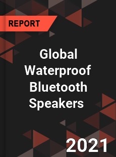 Global Waterproof Bluetooth Speakers Market