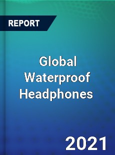 Global Waterproof Headphones Market