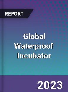 Global Waterproof Incubator Industry