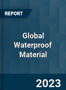 Global Waterproof Material Market